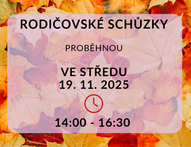 ℹ️ Rodičovské schůzky proběhnou ve středu 19. listopadu 2025 (14.00 – 16.30 hodin)
